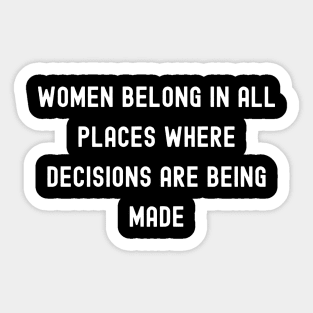 Women Belong in All Places Where Decisions Are Being Made, International Women's Day, Perfect gift for womens day, 8 march, 8 march Sticker